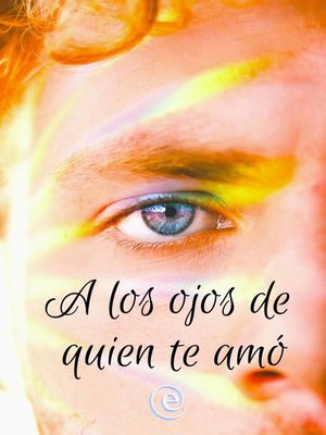 cover image of A los ojos de quien te amó